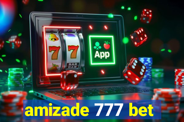 amizade 777 bet